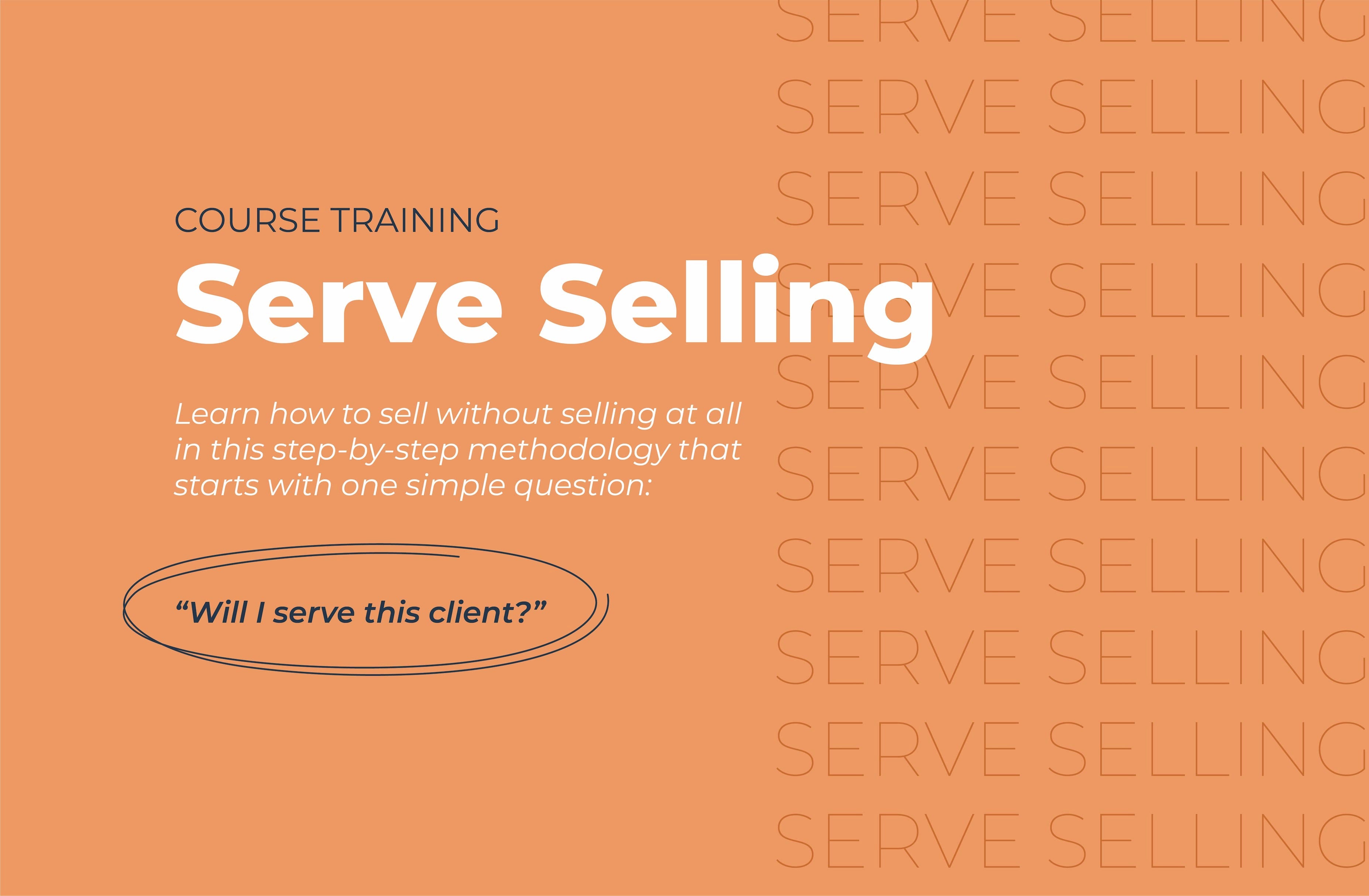 Serve Selling: How to Sell Without Selling at All